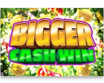 Bigger Cash Win